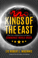 Kings of the East: China's Plan to Eliminate America and Impose a Communist World Order