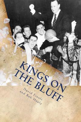 Kings on the Bluff: Duquesne University's 1955 National Championship Season - Finoli, MR David