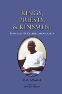 Kings, Priests, and Kinsmen: Essays on Ga Culture and Society