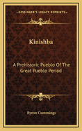 Kinishba: A Prehistoric Pueblo of the Great Pueblo Period