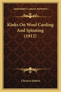 Kinks On Wool Carding And Spinning (1912)