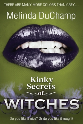 Kinky Secrets of Witches: An Erotic Romance - Duchamp, Melinda