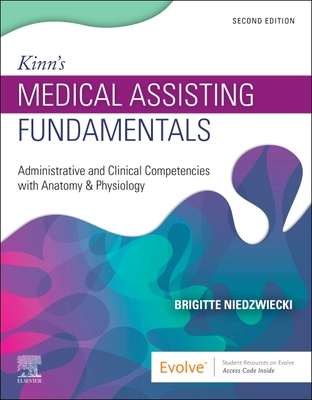 Kinn's Medical Assisting Fundamentals: Administrative and Clinical Competencies with Anatomy & Physiology - Niedzwiecki, Brigitte, RN, Msn