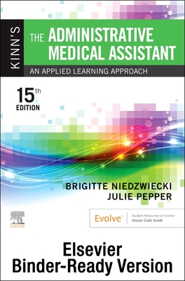 Kinn's the Administrative Medical Assistant - Binder Ready: An Applied Learning Approach - Niedzwiecki, Brigitte, RN, Msn, and Pepper, Julie, Bs, CMA