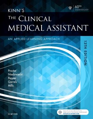 Kinn's the Clinical Medical Assistant: An Applied Learning Approach - Proctor, Deborah B, Edd, RN, CMA, and Niedzwiecki, Brigitte, RN, Msn, and Pepper, Julie, Bs, CMA