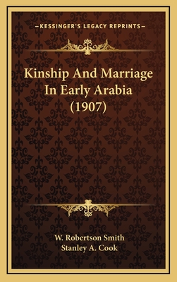Kinship and Marriage in Early Arabia (1907) - Smith, W Robertson, and Cook, Stanley a (Editor)