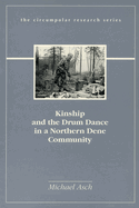 Kinship and the Drum Dance in a Northern Dene Community