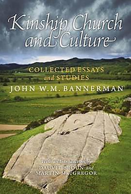 Kinship, Church and Culture: Collected Essays and Studies by John W. M. Bannerman - Bannerman, John W. M., and Broun, Dauvit (Editor), and MacGregor, Martin (Editor)