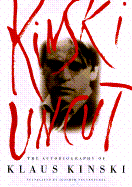 Kinski Uncut: 4the Autobiography of Klaus Kinski - Neugroschel, Joachim (Translated by), and Kinski, Klaus