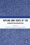 Kipling and Yeats at 150: Retrospectives/Perspectives
