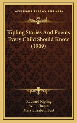 Kipling Stories And Poems Every Child Should Know (1909) - Kipling, Rudyard, and Chapin, W T (Editor), and Burt, Mary Elizabeth (Editor)