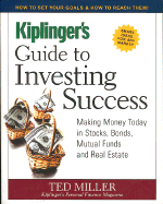 Kiplinger's Guide to Investing Success - Miller, Ted, and Miller, Theodore J