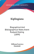 Kiplingiana: Biographical and Bibliographical Notes Anent Rudyard Kipling (1899)