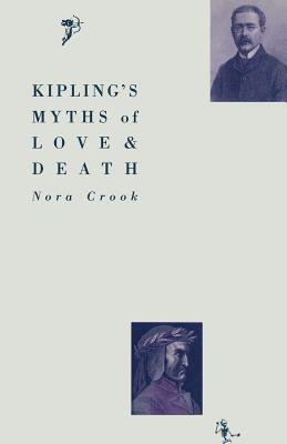 Kipling's Myths of Love and Death - Crook, Nora