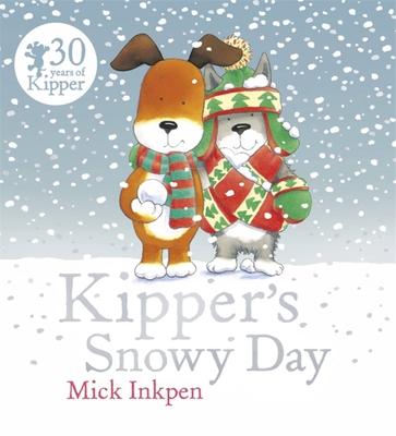 Kipper: Kipper's Snowy Day - Inkpen, Mick