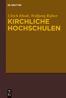 Kirchliche Hochschulen: Referate Des Symposiums Zu Ehren Von Manfred Baldus Am 19. Mrz 2010 - Rhode, Ulrich, and Rfner, Wolfgang