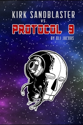 Kirk Sandblaster vs Protocol 9 - Jacobs, Oli
