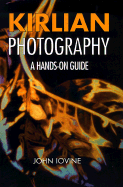 Kirlian Photography: A Hands-On Guide