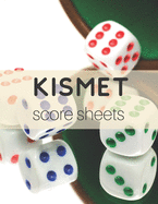 Kismet Score Sheets: 120 Kismet Score Pads, Kismet Dice Game Score Book, Kismet Part Supplies