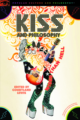 Kiss and Philosophy: Wiser Than Hell - Lewis, Courtland (Editor)