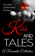 Kiss and Tales: A Romantic Collection