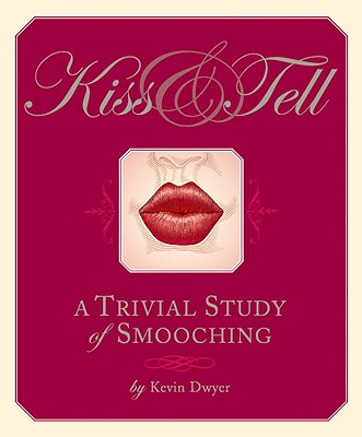 Kiss and Tell - Dwyer, Kevin, Professor