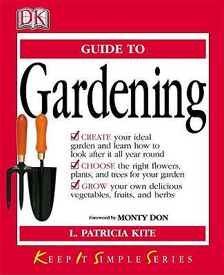 KISS Guide to Gardening: Keep It Simple Series - Kite, L. Patricia