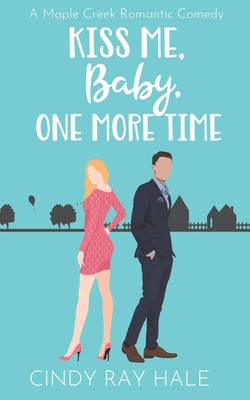 Kiss Me, Baby, One More Time - Hale, Cindy Ray