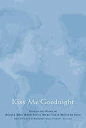 Kiss Me Goodnight: Stories and Poems by Women Who Were Girls When Their Mothers Died