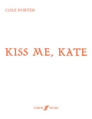 Kiss Me, Kate: Vocal Score - Porter, Cole (Composer)