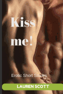 Kiss Me!: Short Erotic Stories