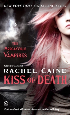 Kiss of Death: The Morganville Vampires - Caine, Rachel