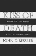 Kiss of Death - Bessler, John D, and Baldus, David C, and Woodworth, George G