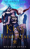 Kiss of the Immortal: Book 1 of the Immortalized