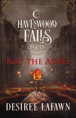 Kiss the Ashes - Havenwood Falls Collective, and Cook, Kristie (Editor), and Ferry, Liz (Editor)