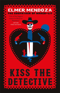 Kiss the Detective: A Lefty Mendieta Investigation (Book 4)