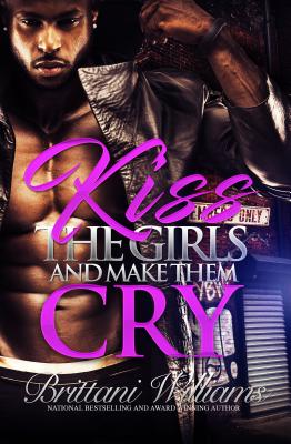 Kiss the Girls and Make Them Cry - Williams, Brittani