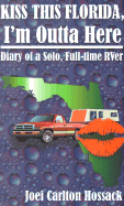 Kiss This Florida, I'm Outta Here: Diary of a Solo, Full-Time Rver