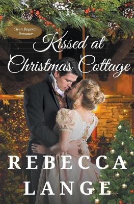 Kissed at Christmas Cottage - Lange, Rebecca