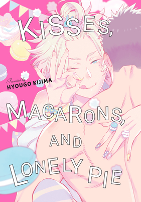 Kisses, Macarons, and Lonely Pie - Kijima, Hyougo