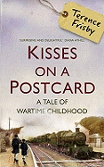 Kisses on a Postcard: A Tale of Wartime Childhood