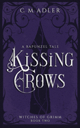 Kissing Crows: A Rapunzel Tale