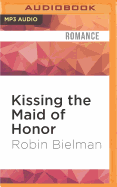 Kissing the Maid of Honor