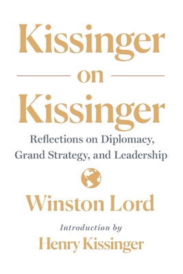 Kissinger on Kissinger - Lord, Winston