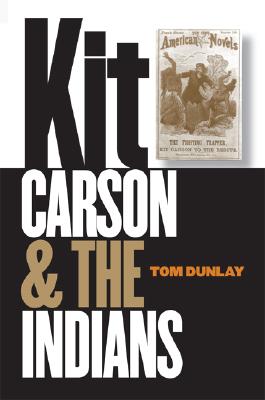 Kit Carson and the Indians - Dunlay, Tom