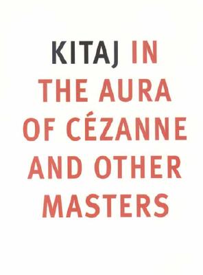 Kitaj: In the Aura of Cezanne and Other Masters - Rudolf, Anthony, and Wiggins, Colin