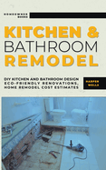 Kitchen and Bathroom Remodel: DIY Kitchen and Bathroom Design - Eco-Friendly Renovations, Home Remodel Cost Estimates