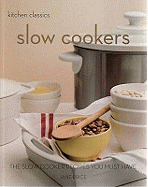 Kitchen Classics: Slow Cookers: The Slow Cooking Recipes You Must Have