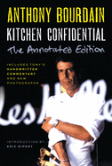 Kitchen Confidential Annotated Edition: Adventures in the Culinary Underbelly
