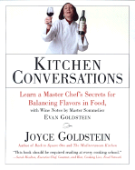 Kitchen Conversations: Robust Recipes and Lessons in Flavor from One of America's Most Innovative Chefs - Goldstein, Joyce Eserky